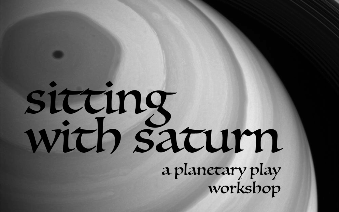 sitting with saturn: planetary play workshop